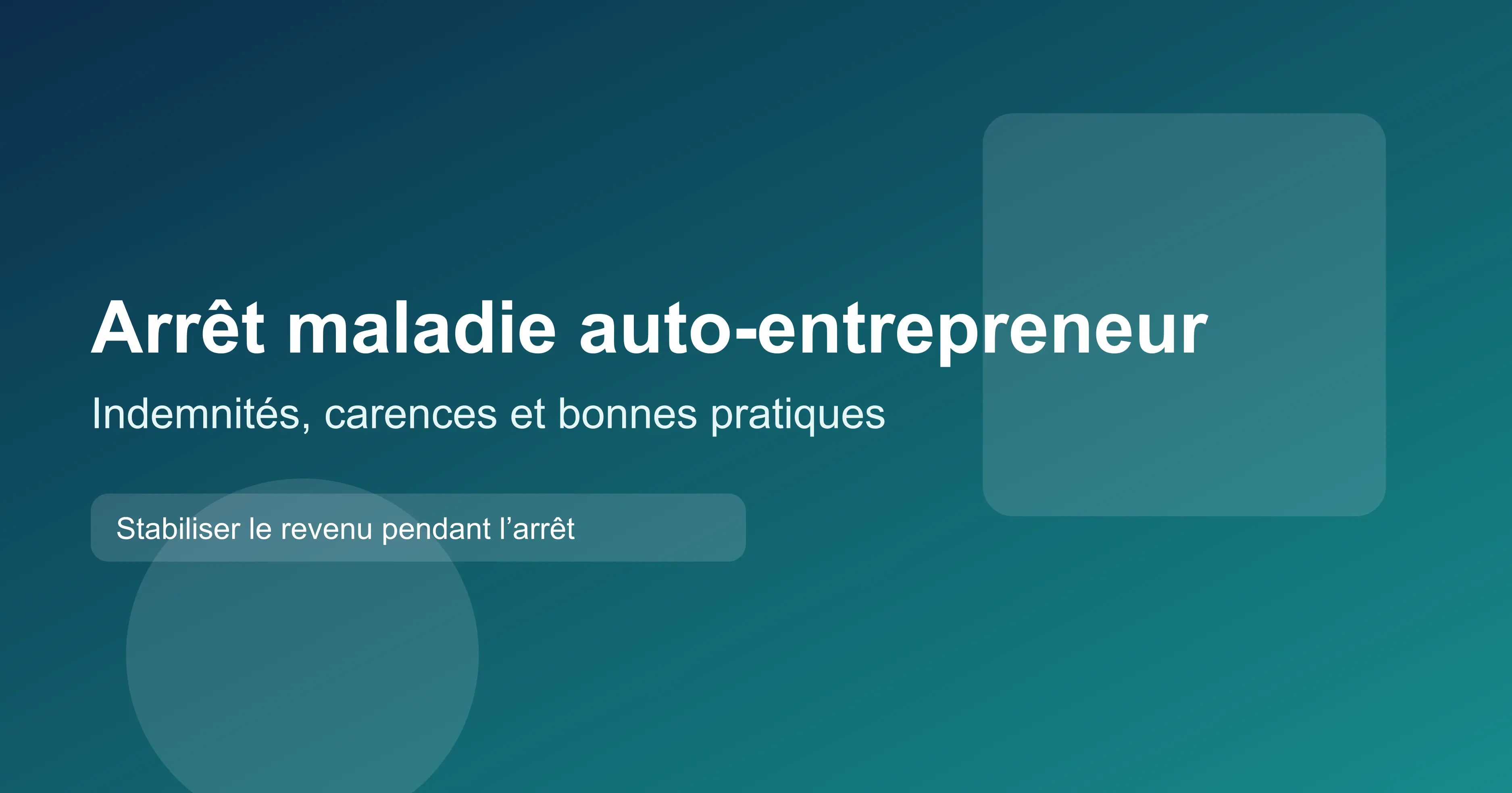 Arrêt maladie auto‑entrepreneur : indemnités, carence & compléments