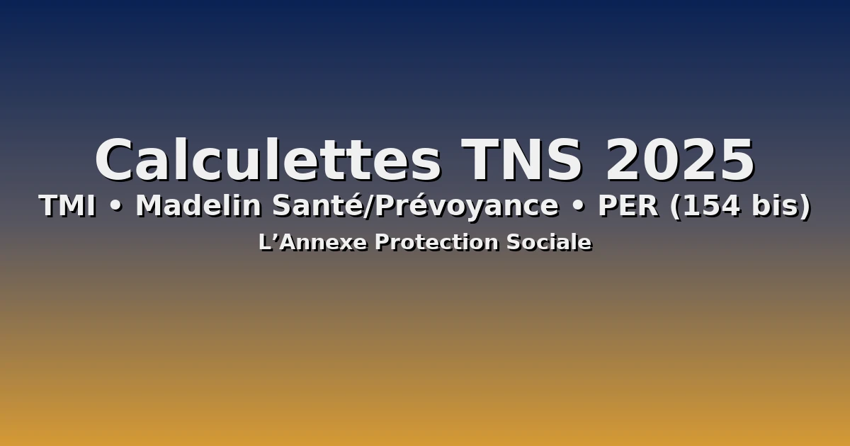Calculettes TNS 2025 : TMI, Madelin, PER