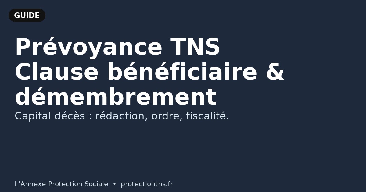 Prévoyance TNS : clause bénéficiaire & démembrement