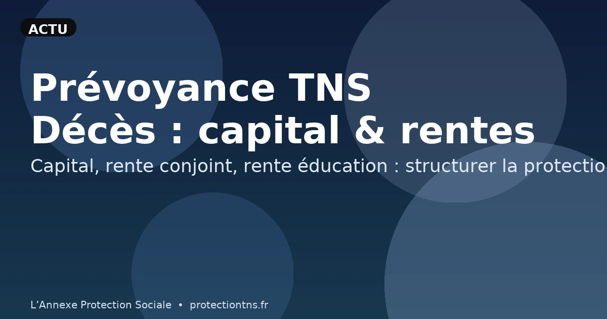 Prévoyance TNS : décès, rente conjoint et rente éducation