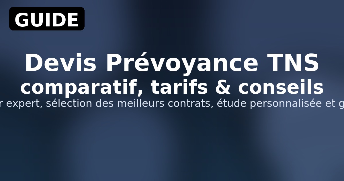Devis Prévoyance TNS — comparatif, tarifs & conseils