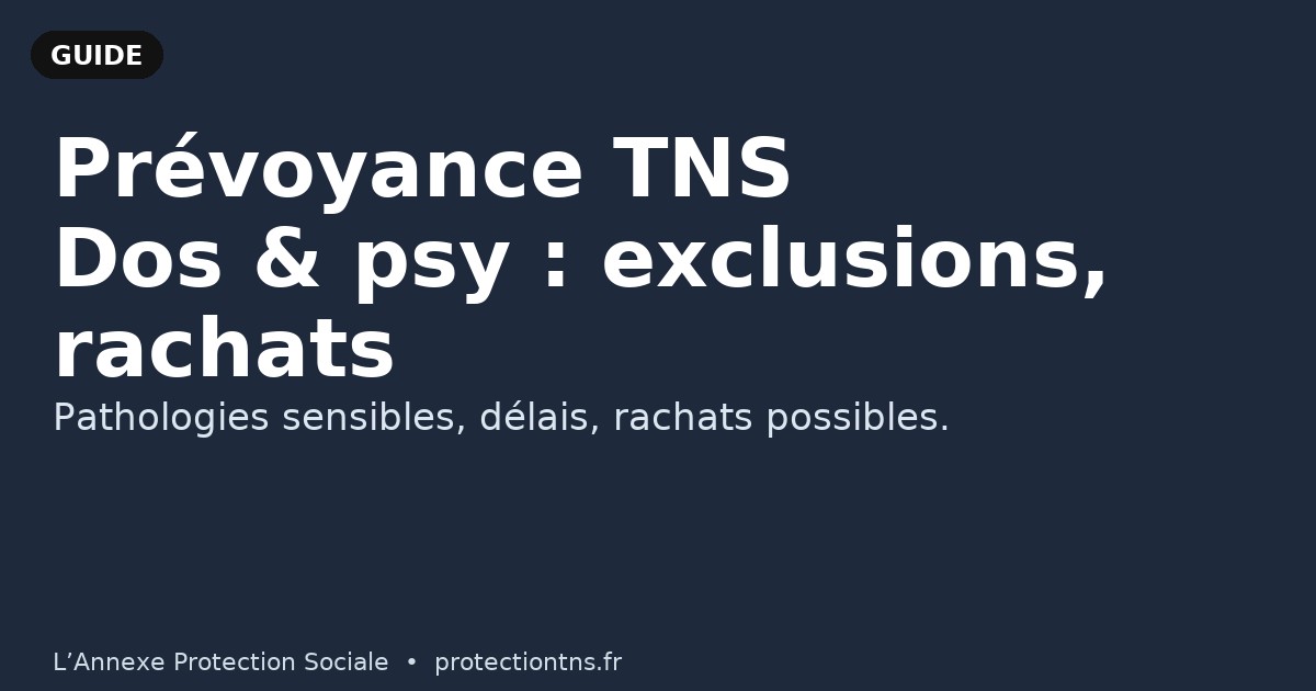 Prévoyance TNS : dos & psy — exclusions, limitations, rachats
