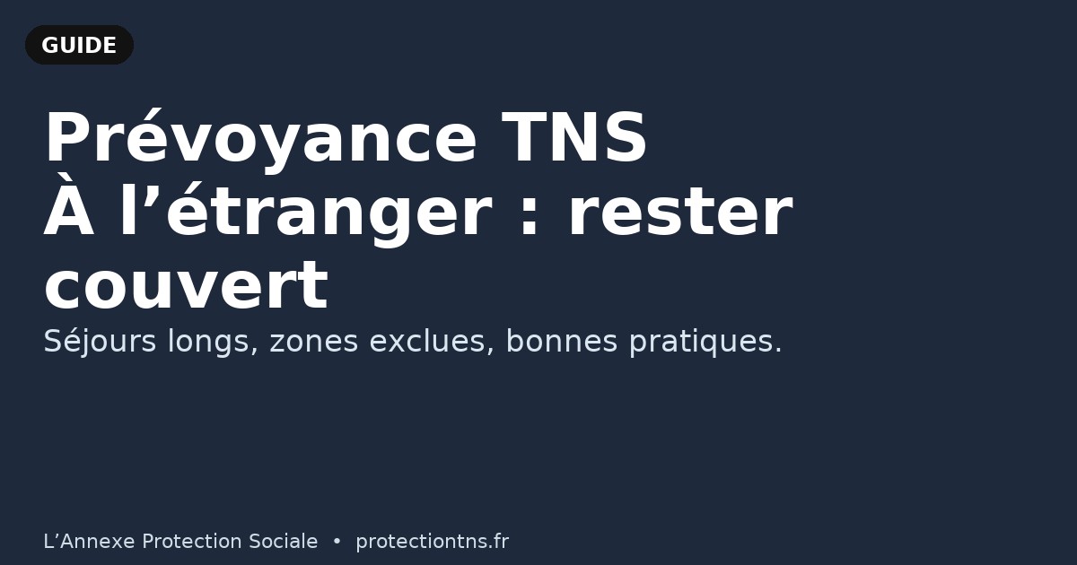 Prévoyance TNS : séjour à l’étranger & expatriation