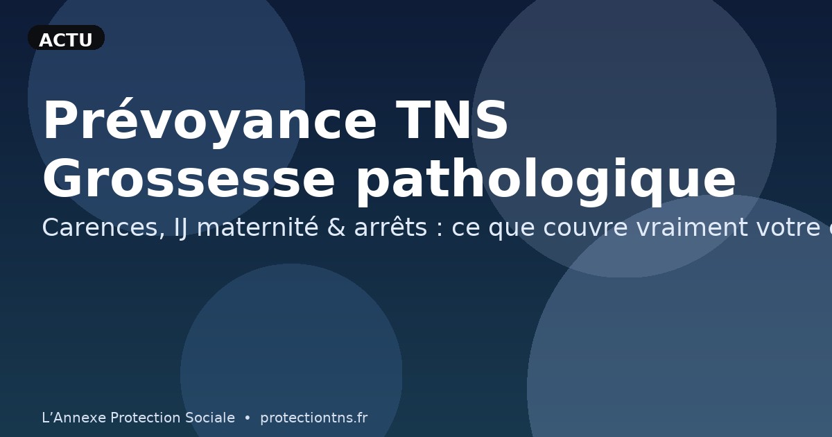 Prévoyance TNS : grossesse pathologique et maternité