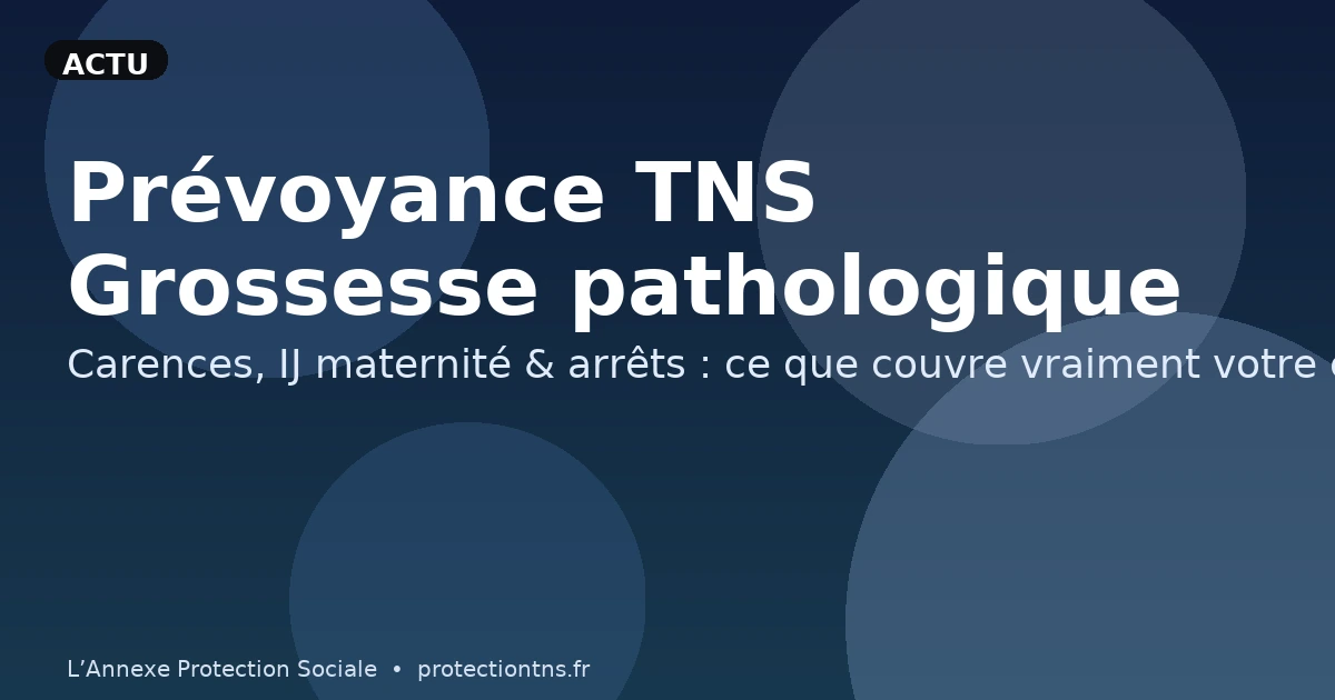 Prévoyance TNS : grossesse pathologique et maternité