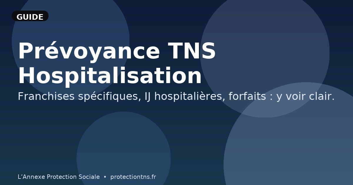 Prévoyance TNS : hospitalisation & indemnités