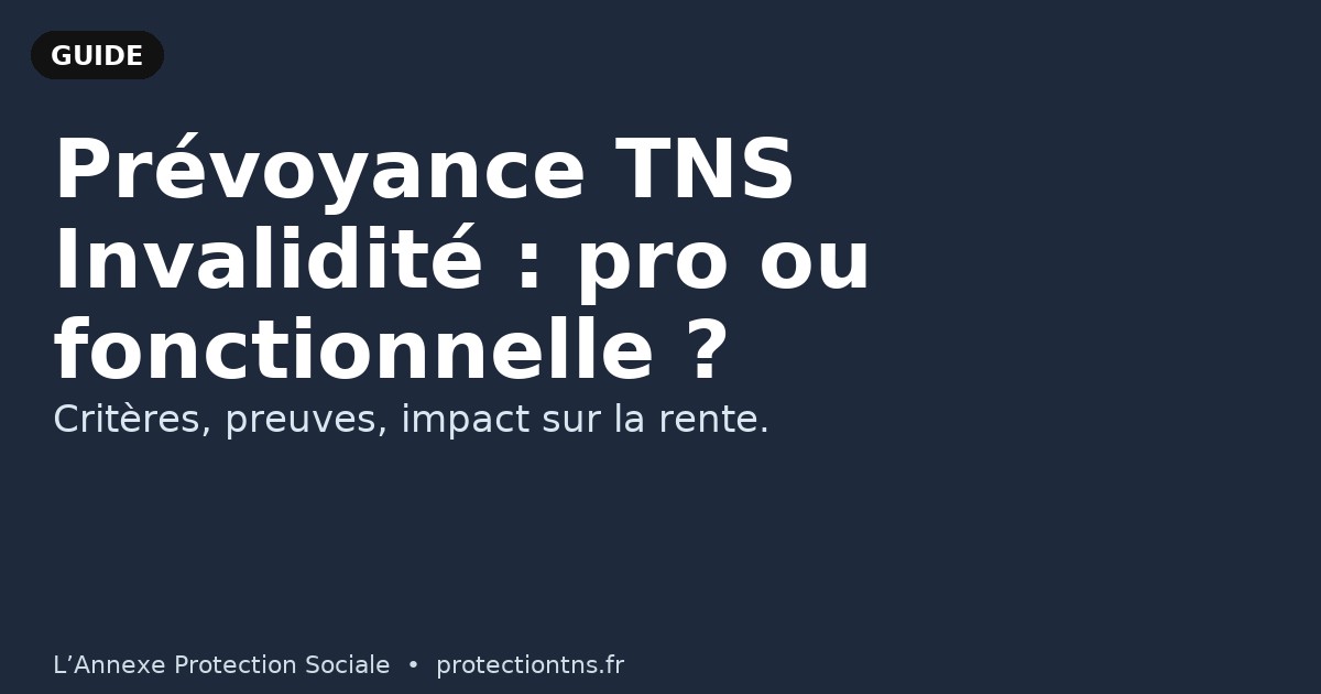 TNS : invalidité professionnelle vs fonctionnelle