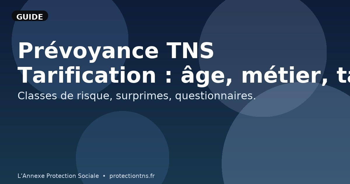 Prévoyance TNS : tarification (âge, métier, tabac)
